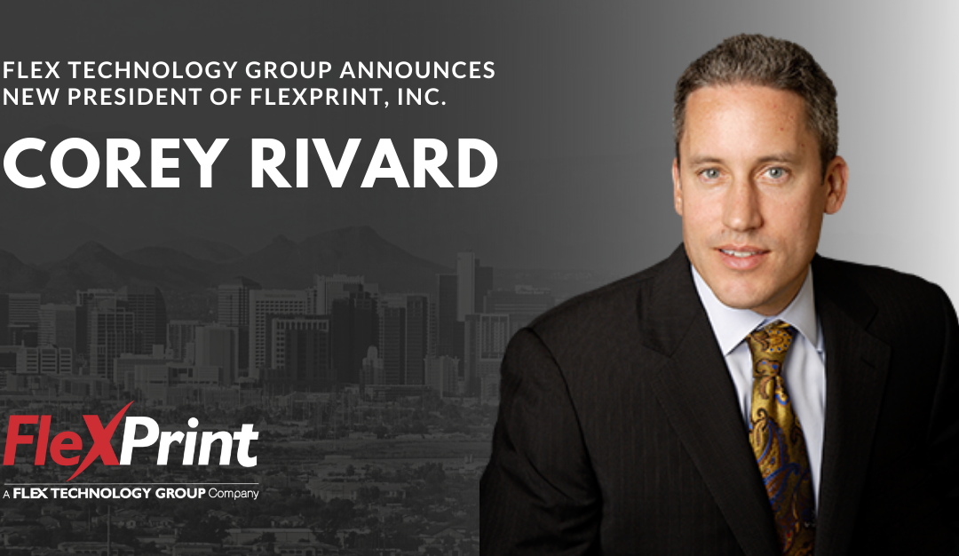 Flex Technology Group Promotes Corey Rivard to President of FlexPrint, Inc.